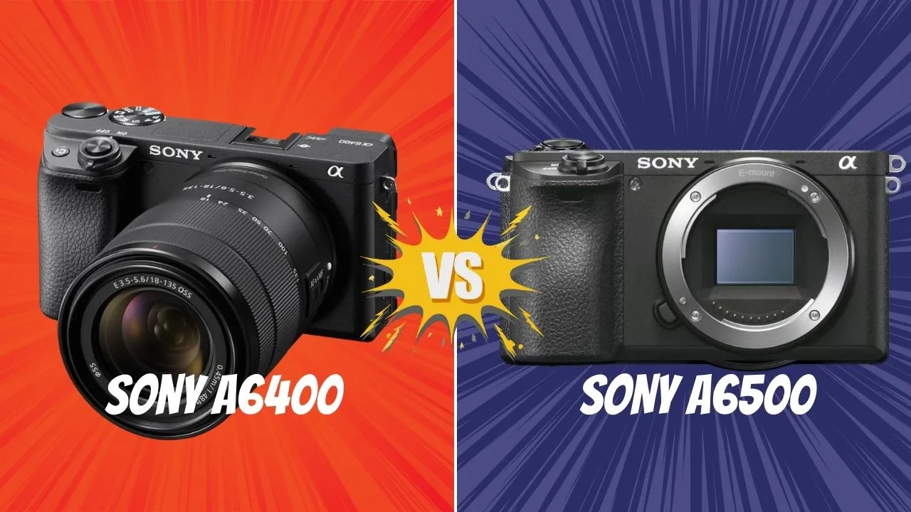 Sony A6400 vs Sony A6500