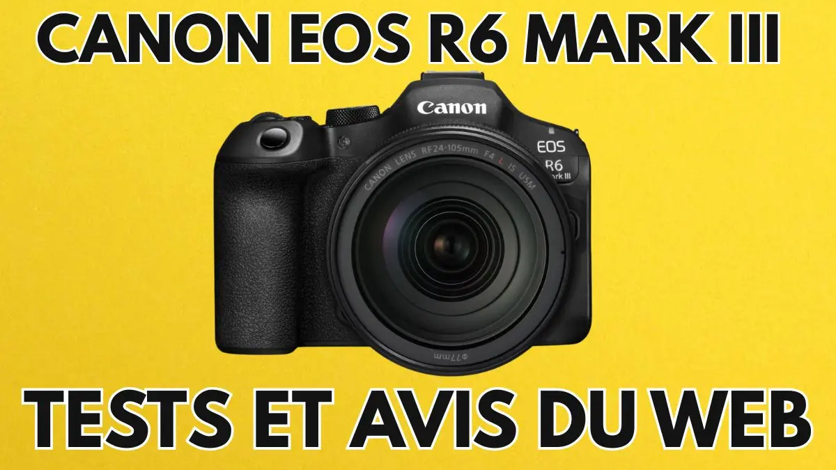 canon eos r6 mark III tests et avis